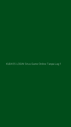 Tampilan Antarmuka Aplikasi Kuda55 Login Situs Game Online Tanpa Lag - 1