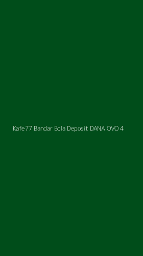 Tampilan Antarmuka Aplikasi Kafe77 Bandar Bola Deposit Dana Ovo - 4