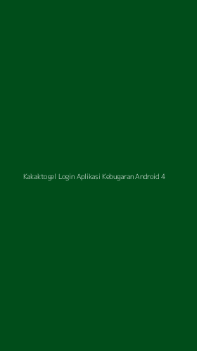 Tampilan Antarmuka Aplikasi Kakaktogel Login Aplikasi Kebugaran Android - 4