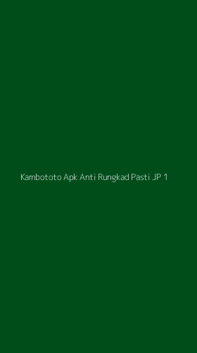 Tampilan Antarmuka Aplikasi Kambototo Apk Anti Rungkad Pasti Jp - 1