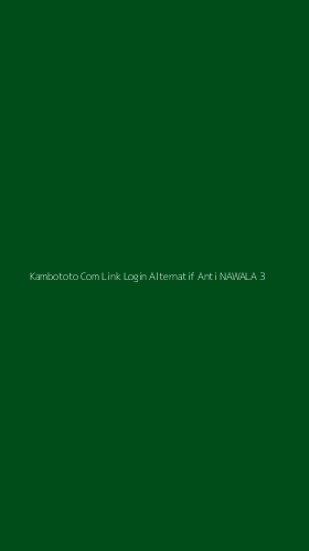 Tampilan Antarmuka Aplikasi Kambototo Com Link Login Alternatif Anti Nawala - 3