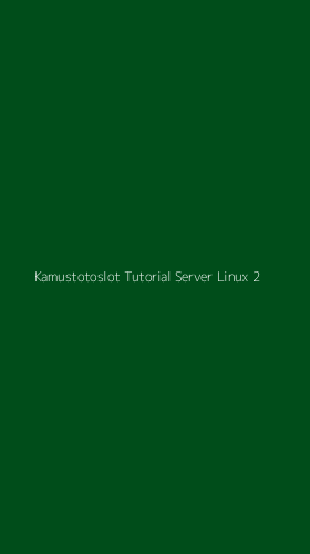 Tampilan Antarmuka Aplikasi Kamustotoslot Tutorial Server Linux - 2
