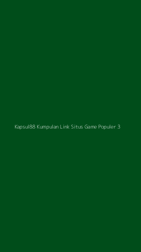 Tampilan Antarmuka Aplikasi Kapsul88 Kumpulan Link Situs Game Populer - 3