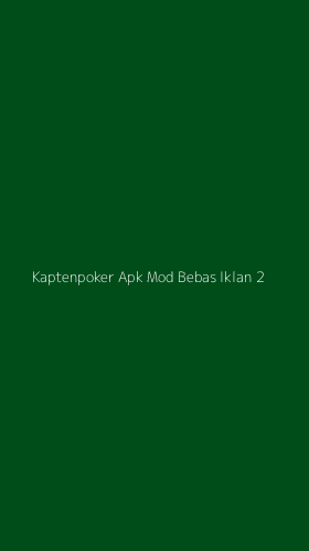 Tampilan Antarmuka Aplikasi Kaptenpoker Apk Mod Bebas Iklan - 2