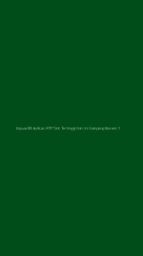 Tampilan Antarmuka Aplikasi Kapuas88 Aplikasi Rtp Slot Tertinggi Hari Ini Gampang Maxwin - 1