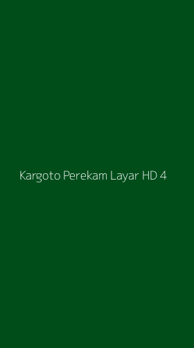 Tampilan Antarmuka Aplikasi Kargoto Perekam Layar Hd - 4