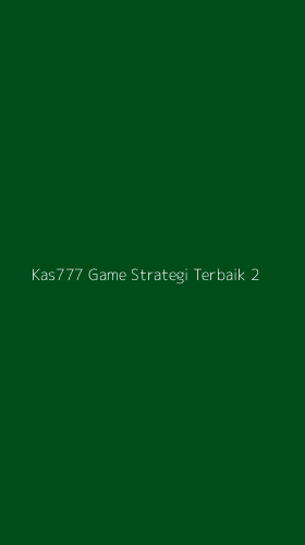 Tampilan Antarmuka Aplikasi Kas777 Game Strategi Terbaik - 2