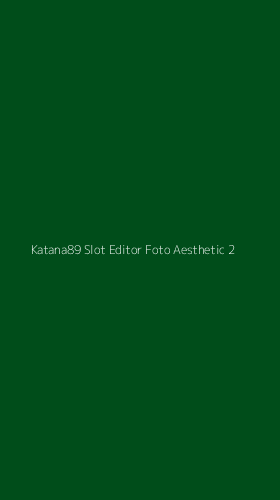 Tampilan Antarmuka Aplikasi Katana89 Slot Editor Foto Aesthetic - 2
