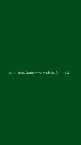 Tampilan Antarmuka Aplikasi Kathmandu Game Rpg Android Offline - 2