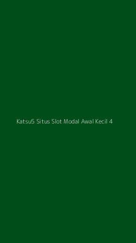 Tampilan Antarmuka Aplikasi Katsu5 Situs Slot Modal Awal Kecil - 4