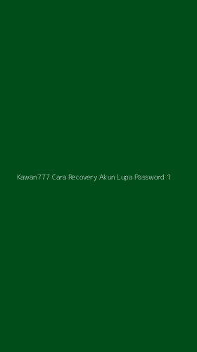 Tampilan Antarmuka Aplikasi Kawan777 Cara Recovery Akun Lupa Password - 1