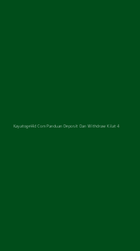 Tampilan Antarmuka Aplikasi Kayatogel4d Com Panduan Deposit Dan Withdraw Kilat - 4