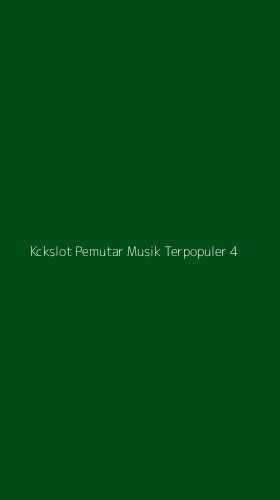 Tampilan Antarmuka Aplikasi Kckslot Pemutar Musik Terpopuler - 4