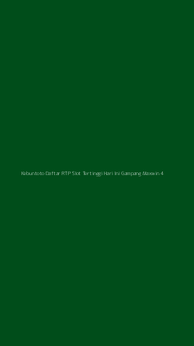 Tampilan Antarmuka Aplikasi Kebuntoto Daftar Rtp Slot Tertinggi Hari Ini Gampang Maxwin - 4