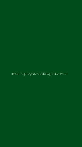 Tampilan Antarmuka Aplikasi Kediri Togel Aplikasi Editing Video Pro - 1