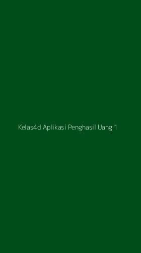Tampilan Antarmuka Aplikasi Kelas4d Aplikasi Penghasil Uang - 1