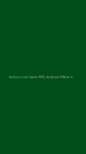 Tampilan Antarmuka Aplikasi Keltoto Com Game Rpg Android Offline - 4