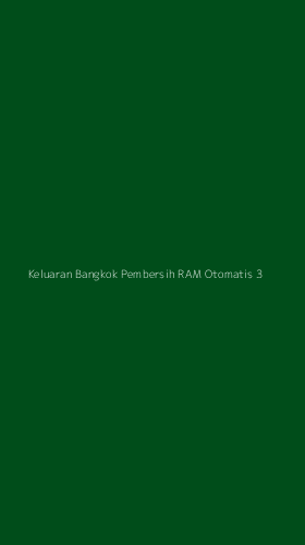 Tampilan Antarmuka Aplikasi Keluaran Bangkok Pembersih Ram Otomatis - 3