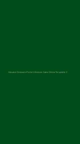 Tampilan Antarmuka Aplikasi Keluaran Delaware Portal Informasi Game Online Terupdate - 2