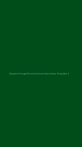 Tampilan Antarmuka Aplikasi Keluaran Portugal Portal Informasi Game Online Terupdate - 3