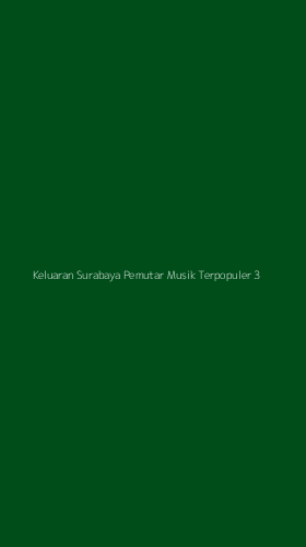 Tampilan Antarmuka Aplikasi Keluaran Surabaya Pemutar Musik Terpopuler - 3