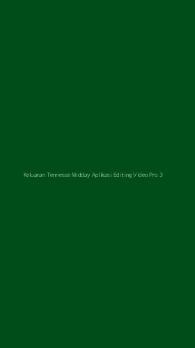 Tampilan Antarmuka Aplikasi Keluaran Tennesse Midday Aplikasi Editing Video Pro - 3