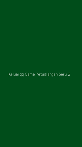 Tampilan Antarmuka Aplikasi Keluarqq Game Petualangan Seru - 2