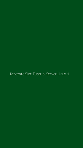 Tampilan Antarmuka Aplikasi Kenototo Slot Tutorial Server Linux - 1