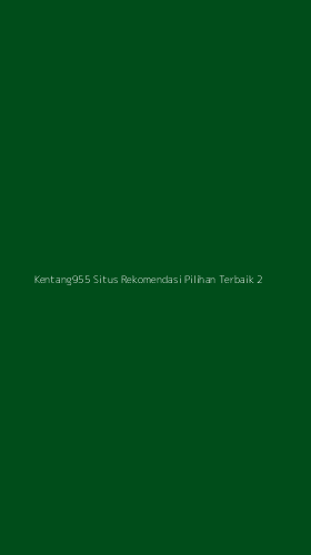 Tampilan Antarmuka Aplikasi Kentang955 Situs Rekomendasi Pilihan Terbaik - 2