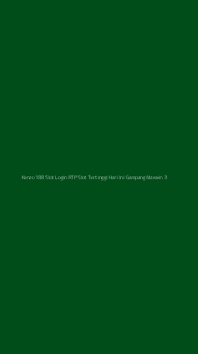 Tampilan Antarmuka Aplikasi Kenzo 188 Slot Login Rtp Slot Tertinggi Hari Ini Gampang Maxwin - 3