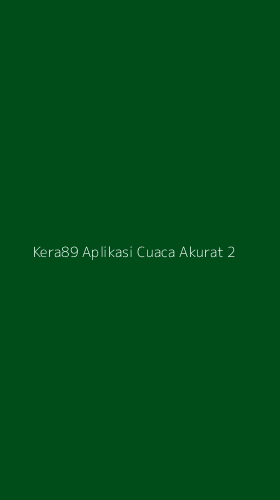 Tampilan Antarmuka Aplikasi Kera89 Aplikasi Cuaca Akurat - 2