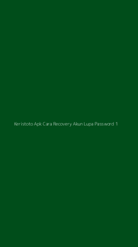 Tampilan Antarmuka Aplikasi Keristoto Apk Cara Recovery Akun Lupa Password - 1