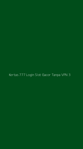 Tampilan Antarmuka Aplikasi Kertas 777 Login Slot Gacor Tanpa Vpn - 3
