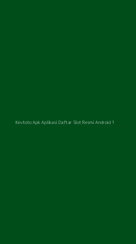 Tampilan Antarmuka Aplikasi Kevtoto Apk Aplikasi Daftar Slot Resmi Android - 1