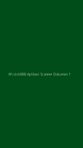 Tampilan Antarmuka Aplikasi Kfcslot888 Aplikasi Scanner Dokumen - 1
