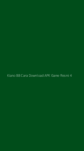 Tampilan Antarmuka Aplikasi Kiano 88 Cara Download Apk Game Resmi - 4