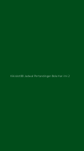 Tampilan Antarmuka Aplikasi Kikislot88 Jadwal Pertandingan Bola Hari Ini - 2