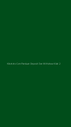 Tampilan Antarmuka Aplikasi Kikototo Com Panduan Deposit Dan Withdraw Kilat - 2