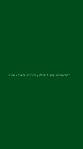 Tampilan Antarmuka Aplikasi Kila77 Cara Recovery Akun Lupa Password - 1
