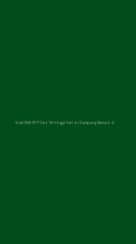 Tampilan Antarmuka Aplikasi Kilat388 Rtp Slot Tertinggi Hari Ini Gampang Maxwin - 4