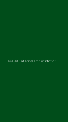 Tampilan Antarmuka Aplikasi Kilau4d Slot Editor Foto Aesthetic - 3