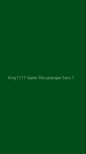 Tampilan Antarmuka Aplikasi King1111 Game Petualangan Seru - 1