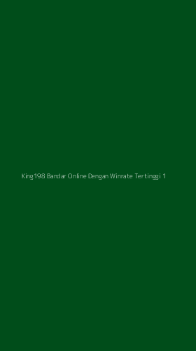 Tampilan Antarmuka Aplikasi King198 Bandar Online Dengan Winrate Tertinggi - 1