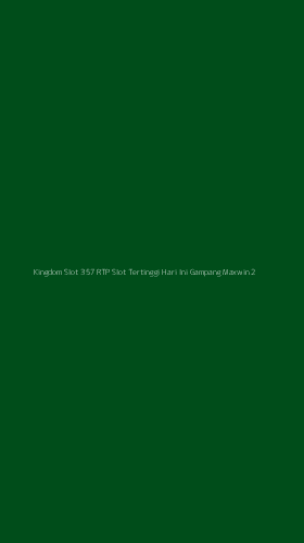 Tampilan Antarmuka Aplikasi Kingdom Slot 357 Rtp Slot Tertinggi Hari Ini Gampang Maxwin - 2