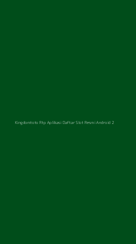 Tampilan Antarmuka Aplikasi Kingdomtoto Rtp Aplikasi Daftar Slot Resmi Android - 2