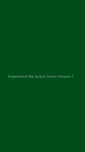 Tampilan Antarmuka Aplikasi Kingdomtoto8 Wap Aplikasi Scanner Dokumen - 3