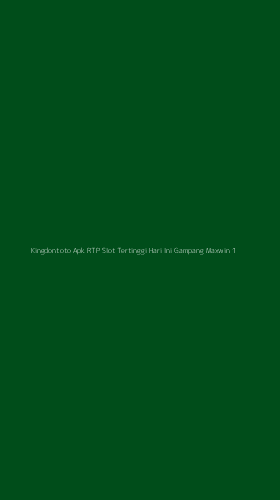 Tampilan Antarmuka Aplikasi Kingdontoto Apk Rtp Slot Tertinggi Hari Ini Gampang Maxwin - 1