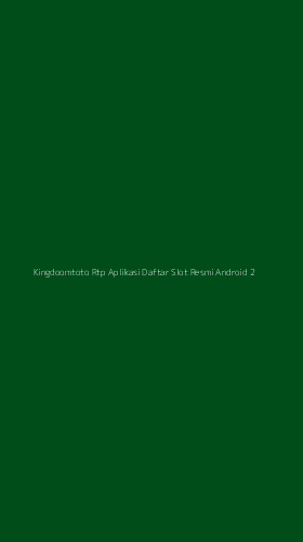 Tampilan Antarmuka Aplikasi Kingdoomtoto Rtp Aplikasi Daftar Slot Resmi Android - 2