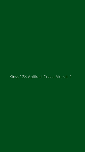 Tampilan Antarmuka Aplikasi Kings128 Aplikasi Cuaca Akurat - 1