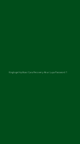 Tampilan Antarmuka Aplikasi Kingtogel Aplikasi Cara Recovery Akun Lupa Password - 1